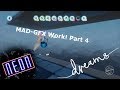 Dreams PS4 | MAD-GFX Logic Work and More! Part 4