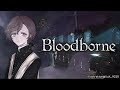 #４ 　二日ぶりの獣狩り。　※ネタバレ禁止｜Bloodborne【にじさんじ/叶】