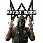 Be cool Buddy